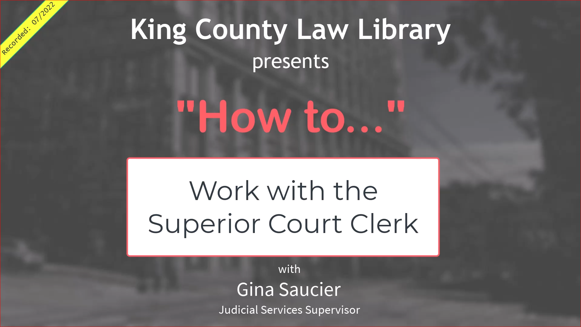 HOW TO... Work with the King County Superior Court Clerk (07/2022)